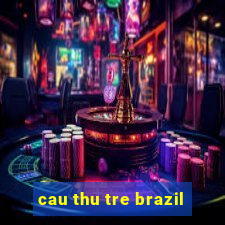 cau thu tre brazil