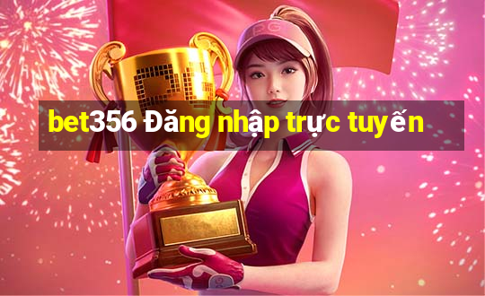 bet356 Đăng nhập trực tuyến