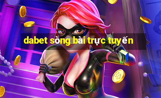 dabet sòng bài trực tuyến