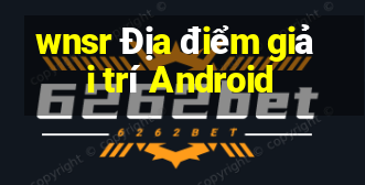 wnsr Địa điểm giải trí Android