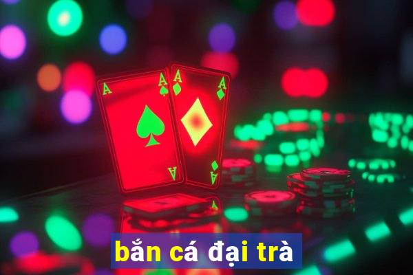 bắn cá đại trà