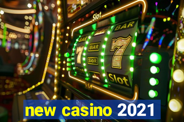 new casino 2021