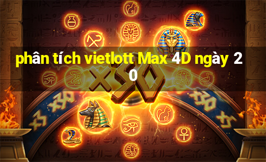 phân tích vietlott Max 4D ngày 20