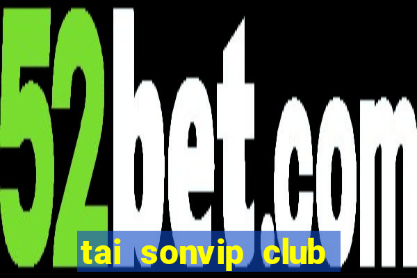 tai sonvip club cổng game quốc tế