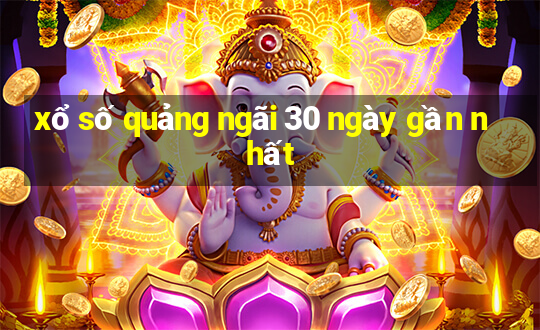 xổ số quảng ngãi 30 ngày gần nhất