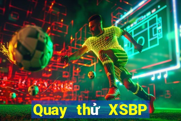 Quay thử XSBP Chủ Nhật