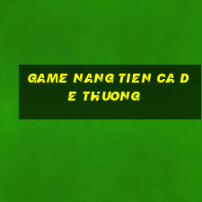 game nang tien ca de thuong