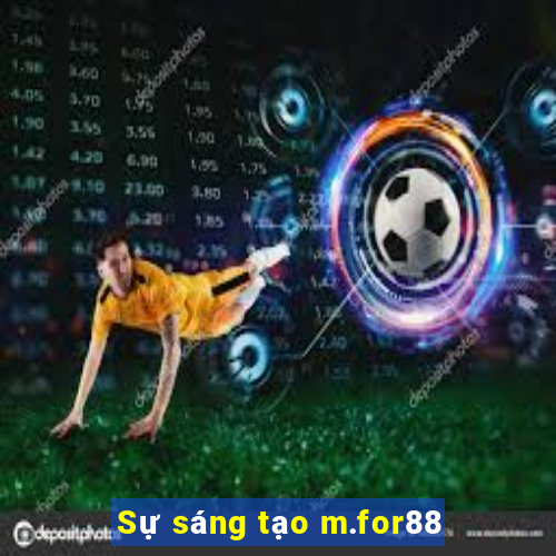 Sự sáng tạo m.for88