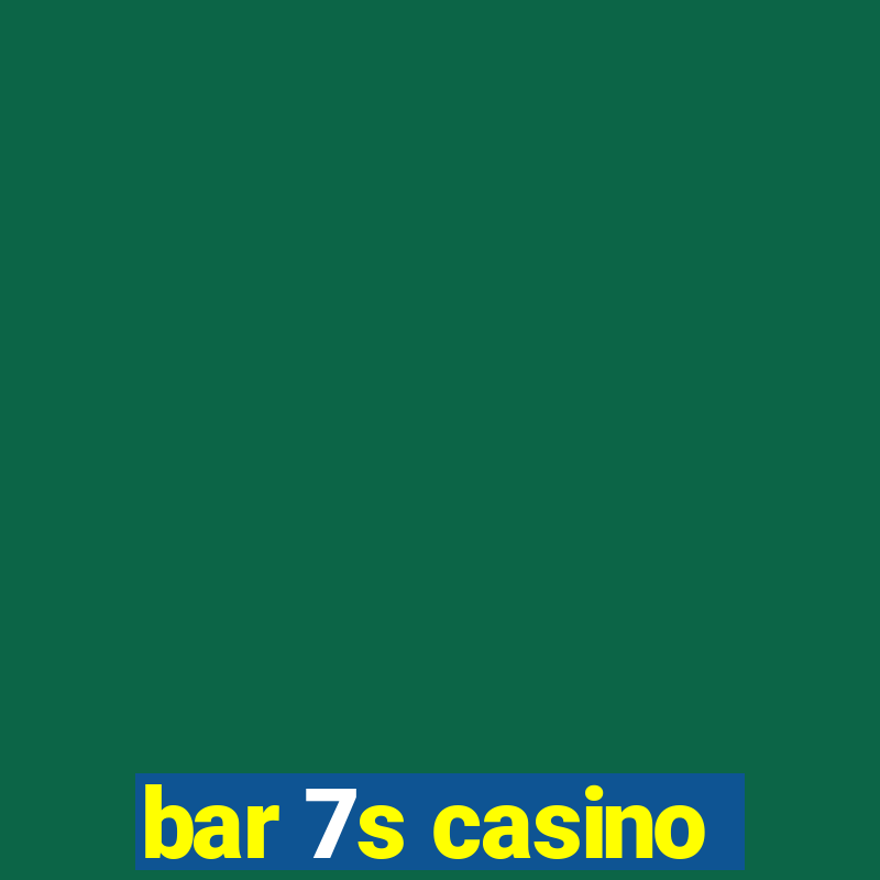 bar 7s casino