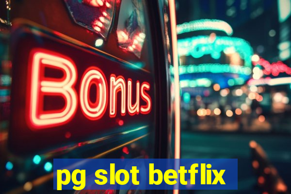 pg slot betflix