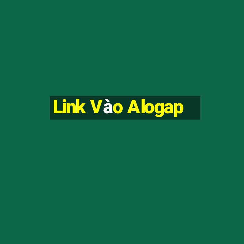 Link Vào Alogap