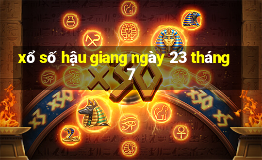 xổ số hậu giang ngày 23 tháng 7