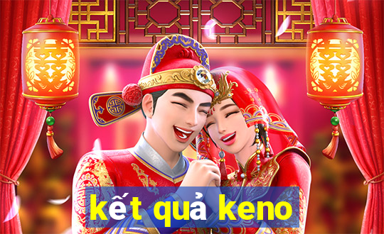 kết quả keno