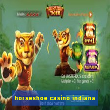 horseshoe casino indiana