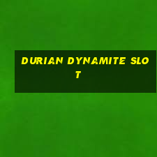 durian dynamite slot