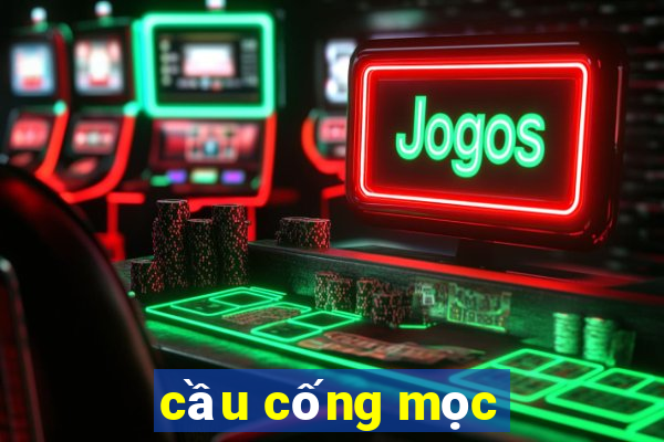 cầu cống mọc