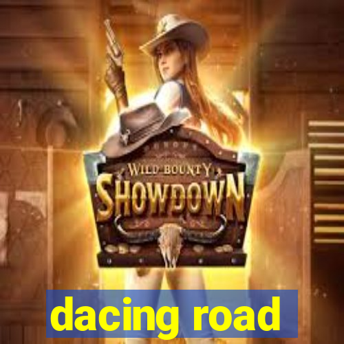 dacing road