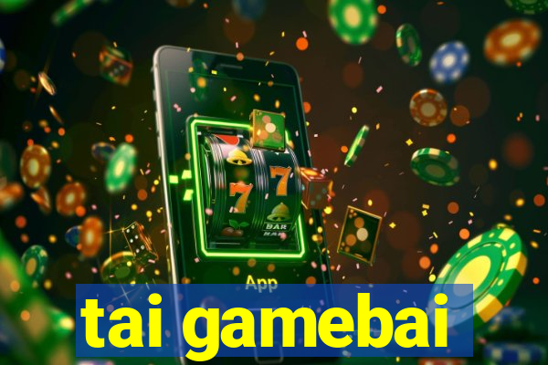 tai gamebai