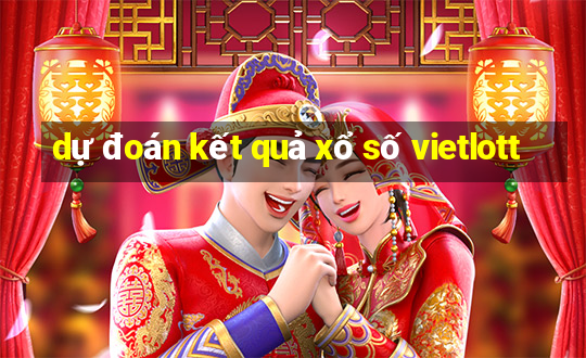 dự đoán kết quả xổ số vietlott