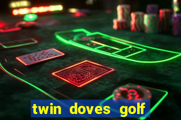 twin doves golf club & resort