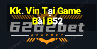 Kk. Vin Tại Game Bài B52