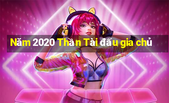 Năm 2020 Thần Tài đấu gia chủ