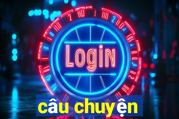 câu chuyện