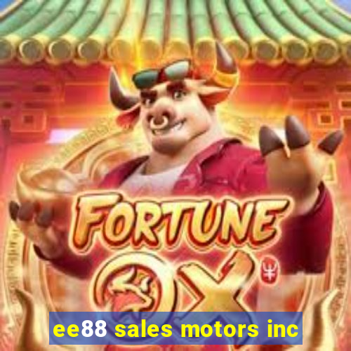 ee88 sales motors inc