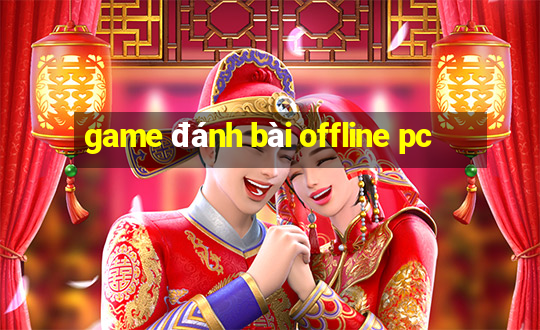 game đánh bài offline pc