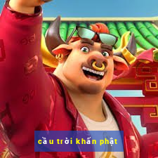 cầu trời khấn phật