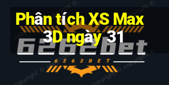 Phân tích XS Max 3D ngày 31