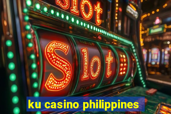 ku casino philippines