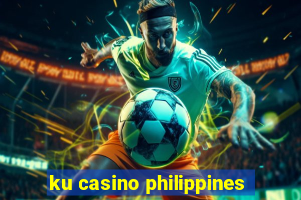 ku casino philippines