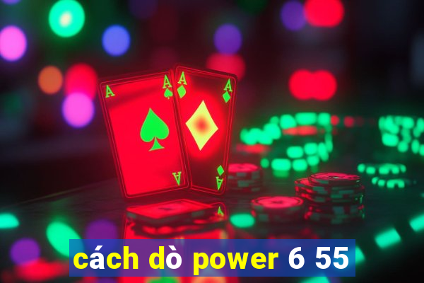 cách dò power 6 55