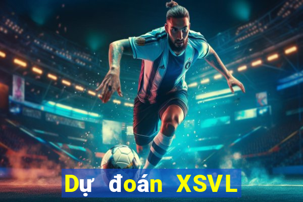 Dự đoán XSVL Thứ 5