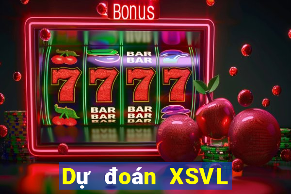 Dự đoán XSVL Thứ 5