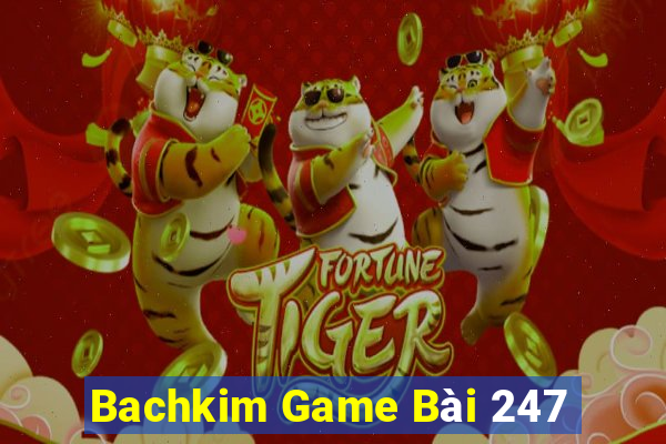 Bachkim Game Bài 247