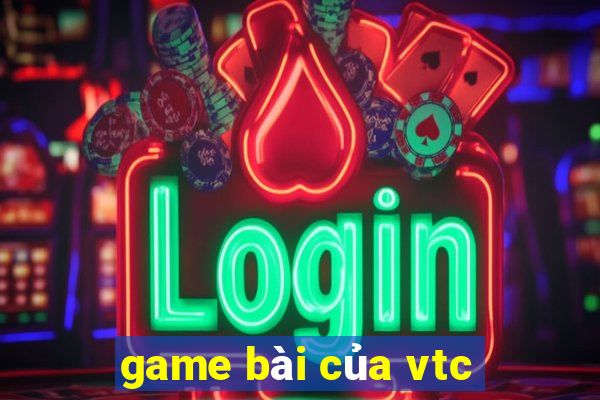 game bài của vtc