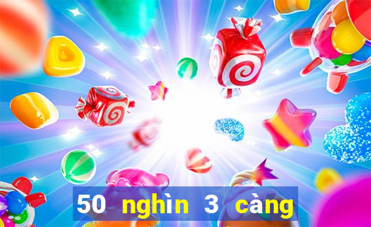 50 nghìn 3 càng được bao nhiêu tiền