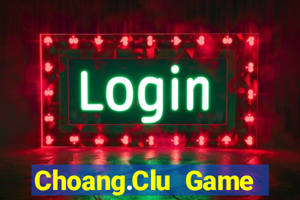 Choang.Clu Game Bài Zic