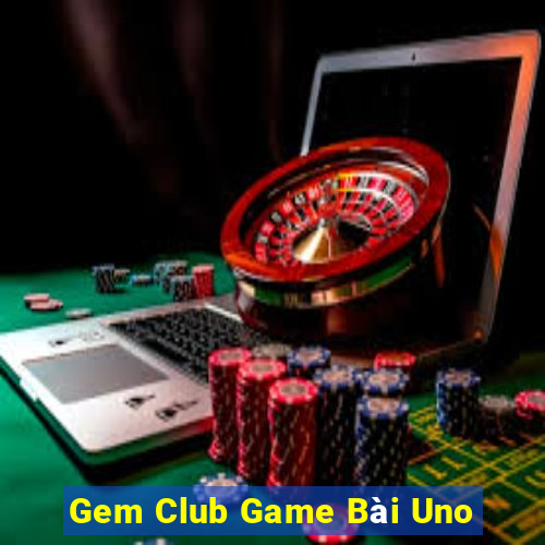 Gem Club Game Bài Uno