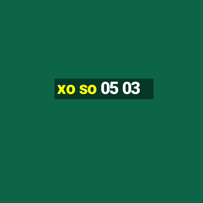 xo so 05 03