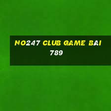 No247 Club Game Bài 789