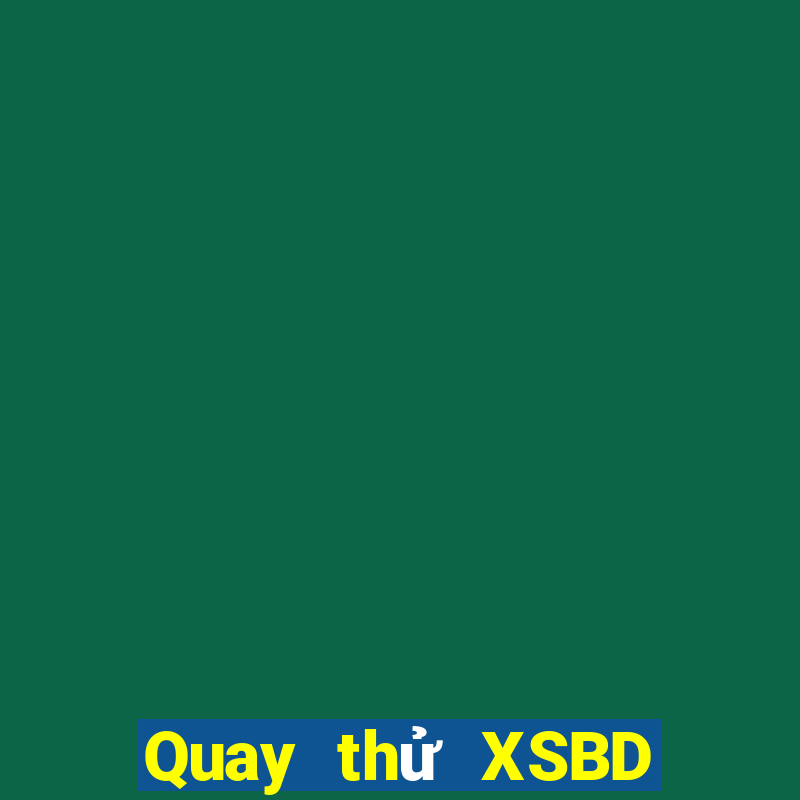 Quay thử XSBD Thứ 5