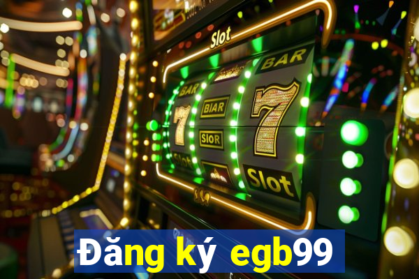 Đăng ký egb99