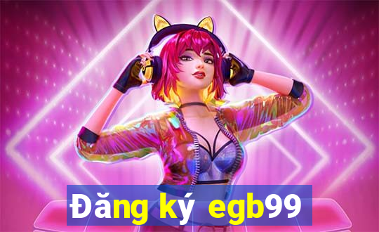 Đăng ký egb99