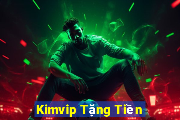 Kimvip Tặng Tiền