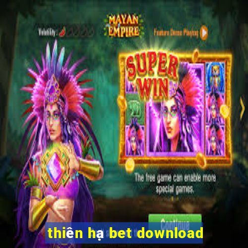 thiên hạ bet download