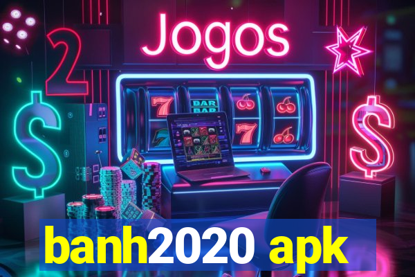 banh2020 apk