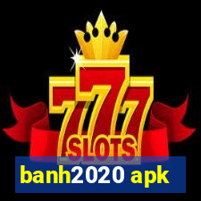 banh2020 apk